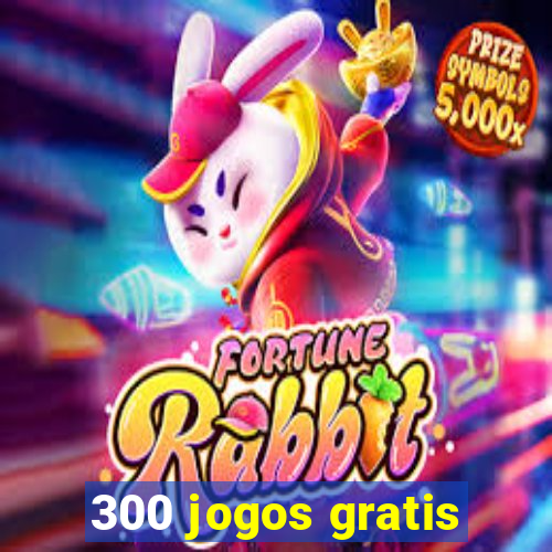 300 jogos gratis